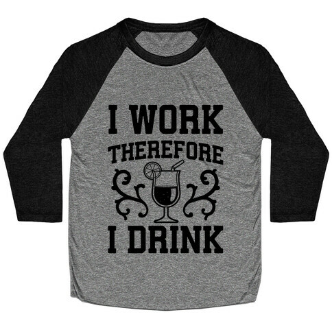 I Work Therefore I Drink (Margarita) Baseball Tee