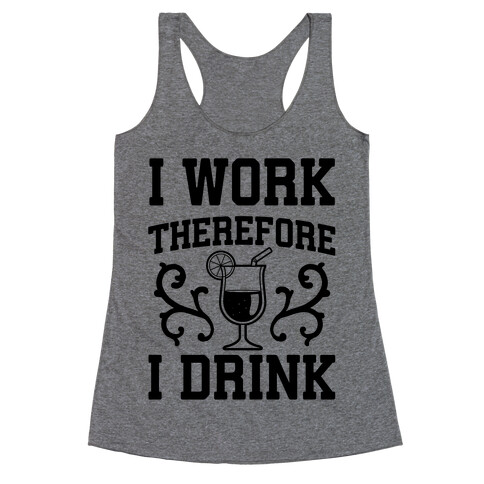 I Work Therefore I Drink (Margarita) Racerback Tank Top