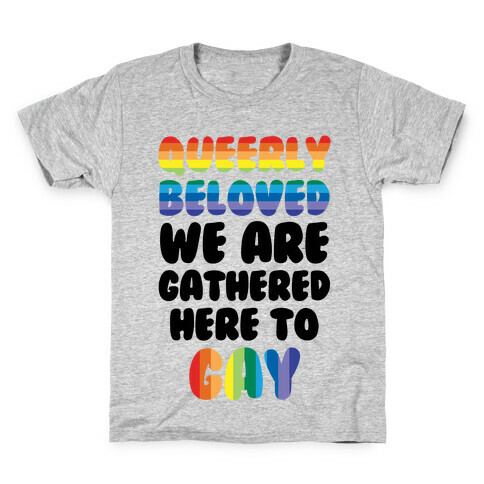 Queerly Beloved We Are Gathered Here To Gay Kids T-Shirt