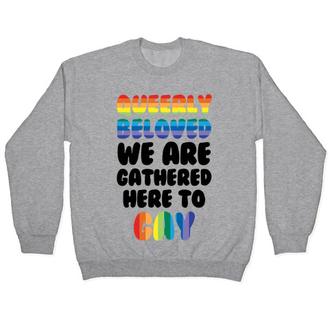 Queerly Beloved We Are Gathered Here To Gay Pullover