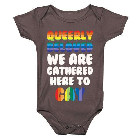 Queerly Beloved We Are Gathered Here To Gay Baby One-Piece