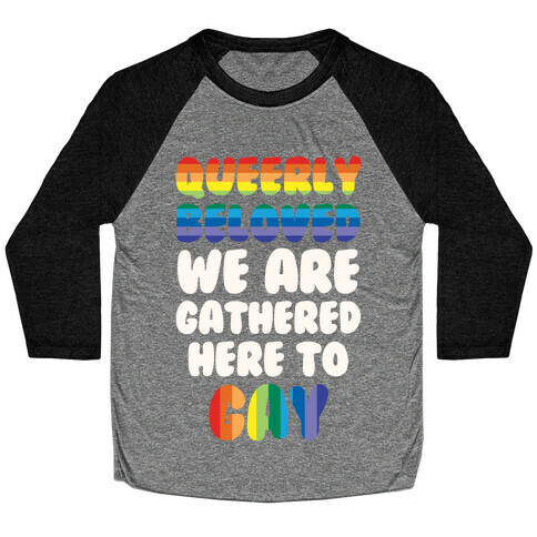 Queerly Beloved We Are Gathered Here To Gay Baseball Tee