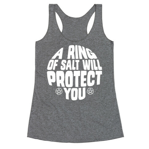 A Ring Of Salt Will Protect You Racerback Tank Top