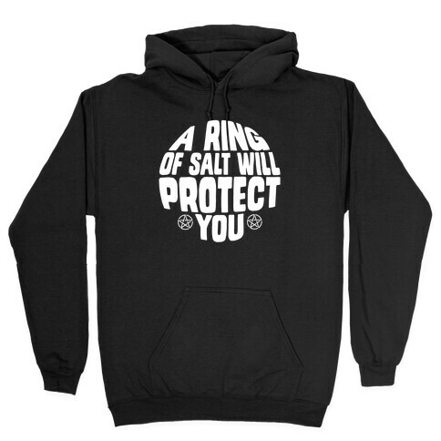 A Ring Of Salt Will Protect You Hooded Sweatshirt