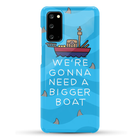 We re Gonna Need A Bigger Boat Phone Cases LookHUMAN