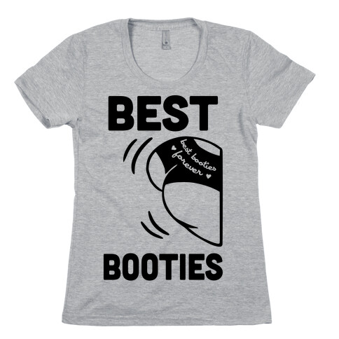 Best Booties Forever (part 1) Womens T-Shirt