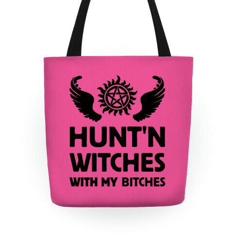 HUNT'N WITCHES WITH MY BITCHES Tote Tote