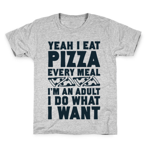 Yeah I Eat Pizza Every Meal Kids T-Shirt