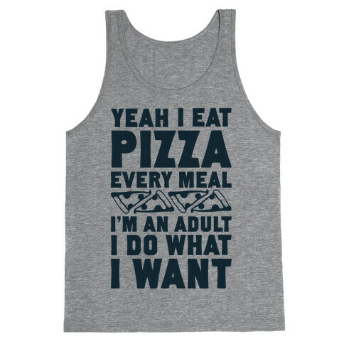 Yeah I Eat Pizza Every Meal Tank Top
