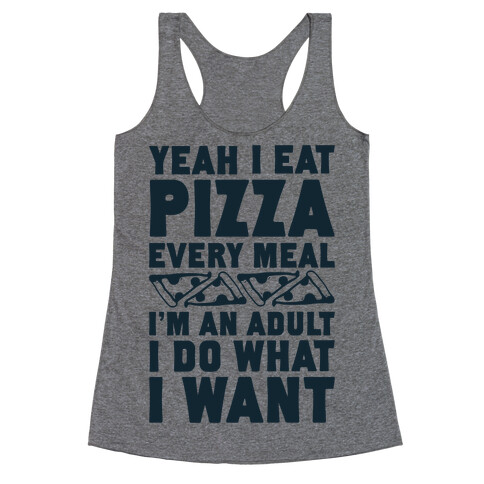 Yeah I Eat Pizza Every Meal Racerback Tank Top