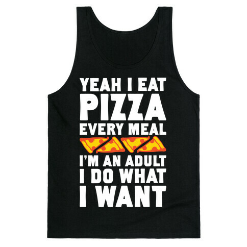 Yeah I Eat Pizza Every Meal Tank Top