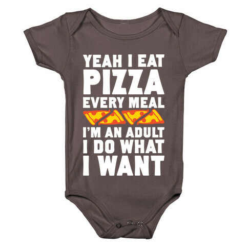 Yeah I Eat Pizza Every Meal Baby One-Piece
