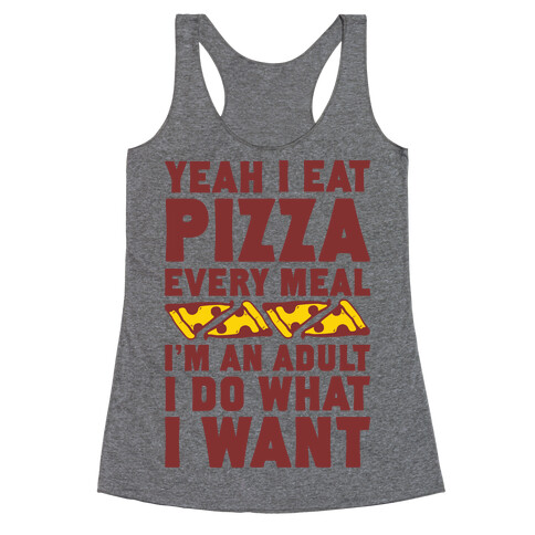 Yeah I Eat Pizza Every Meal Racerback Tank Top