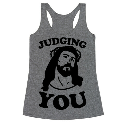 Judging You Jesus Racerback Tank Top