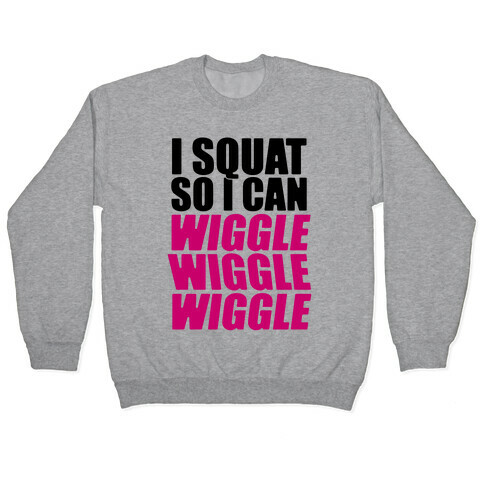 Wiggle Wiggle Wiggle Workout Pullover