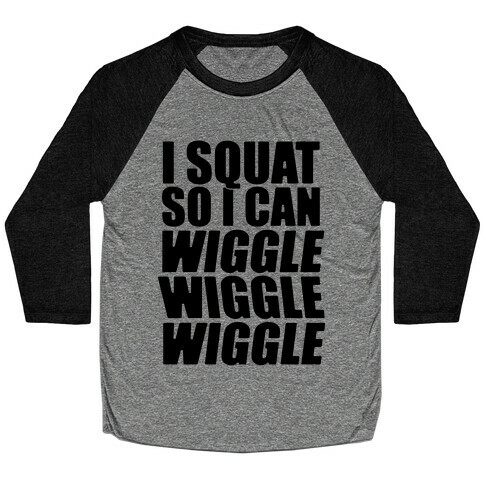 Wiggle Wiggle Wiggle Workout Baseball Tee