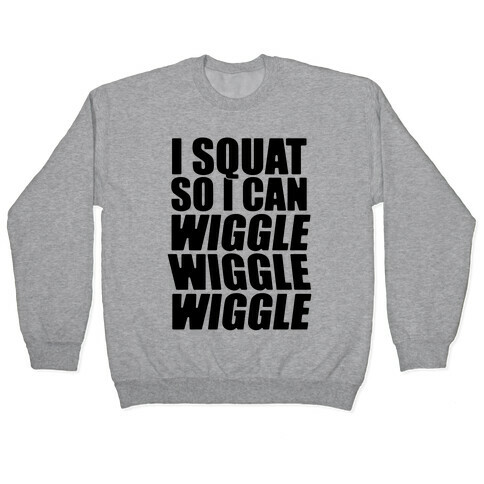 Wiggle Wiggle Wiggle Workout Pullover