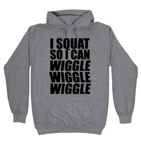 Wiggle Wiggle Wiggle Workout Hooded Sweatshirt