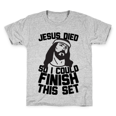 Jesus Died So I Could Finish This Set Kids T-Shirt