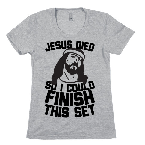 Jesus Died So I Could Finish This Set Womens T-Shirt