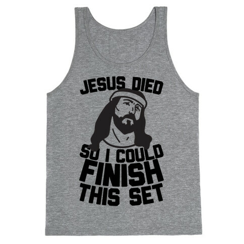 Jesus Died So I Could Finish This Set Tank Top