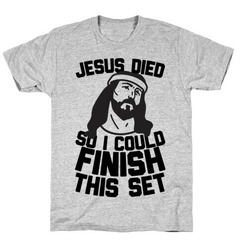 Jesus Died So I Could Finish This Set T-Shirt