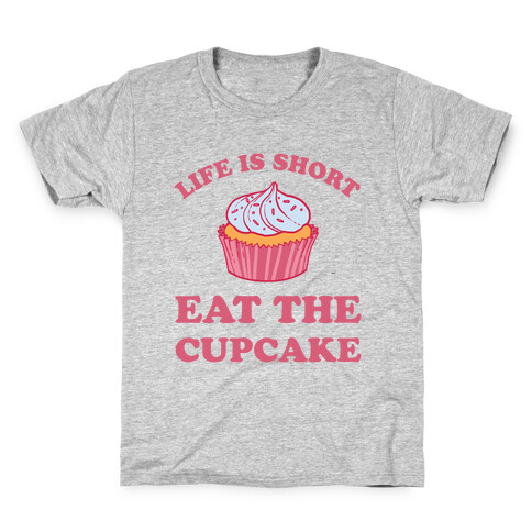 Life Is Short Eat The Cupcake Kids T-Shirt