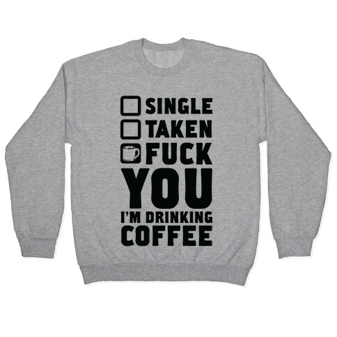 F*** You I'm Drinking Coffee Pullover