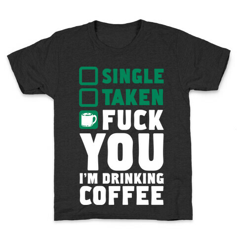 F*** You I'm Drinking Coffee Kids T-Shirt