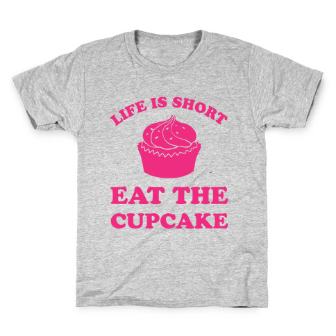 Life Is Short Eat The Cupcake Kids T-Shirt
