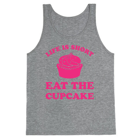 Life Is Short Eat The Cupcake Tank Top