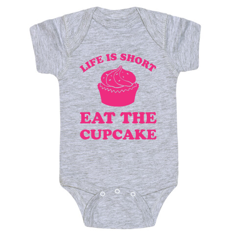 Life Is Short Eat The Cupcake Baby One-Piece