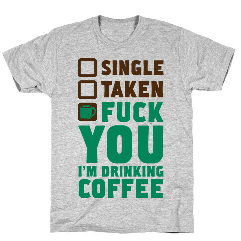F*** You I'm Drinking Coffee T-Shirt