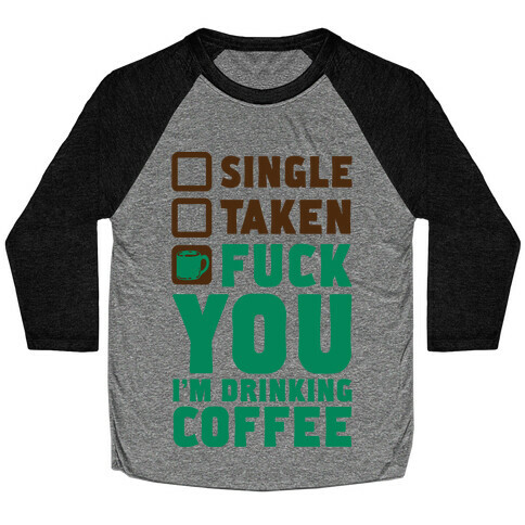 F*** You I'm Drinking Coffee Baseball Tee