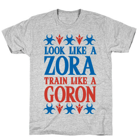 Look Like A Zora Train Like A Goron T-Shirt