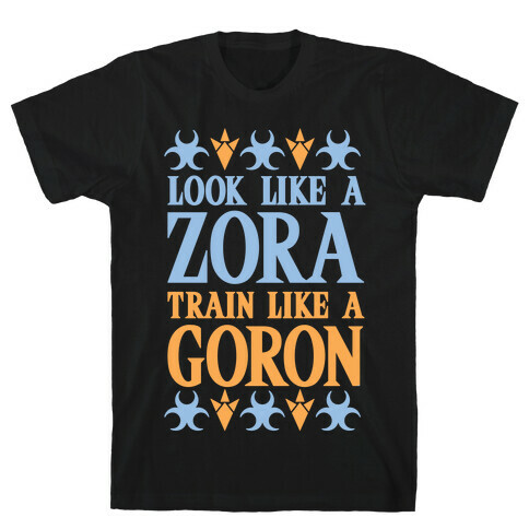 Look Like A Zora Train Like A Goron T-Shirt