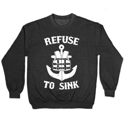 Refuse to Sink (Life Vest Parody) Pullover