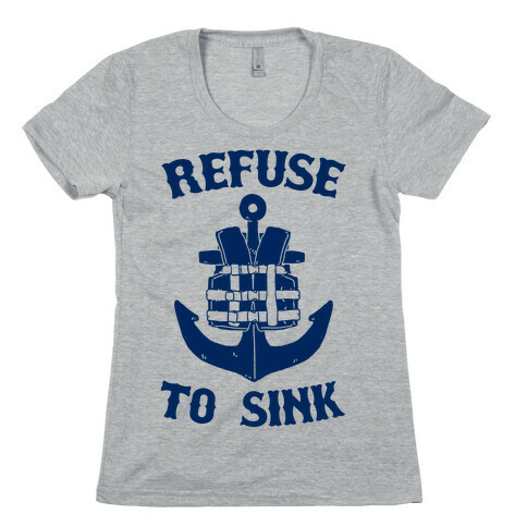 Refuse to Sink (Life Vest Parody) Womens T-Shirt