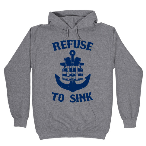 Refuse to Sink (Life Vest Parody) Hooded Sweatshirt