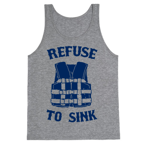 Refuse to Sink (Life Vest Parody) Tank Top