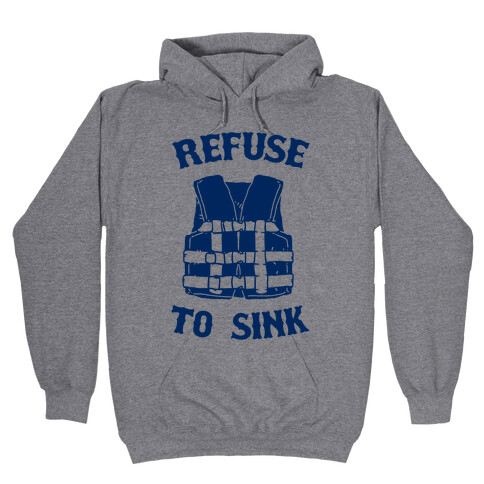 Refuse to Sink (Life Vest Parody) Hooded Sweatshirt