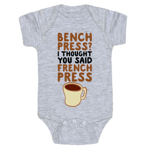 Bench Press? I Thought You Said French Press Baby One-Piece