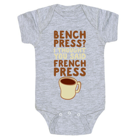 Bench Press? I Thought You Said French Press Baby One-Piece