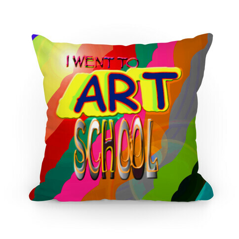 I Went to Art School Pillow