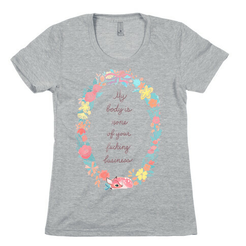 My Body is None of Your F***ing Business Womens T-Shirt