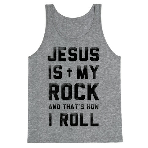 Jesus is My Rock and That's How I Roll Tank Top