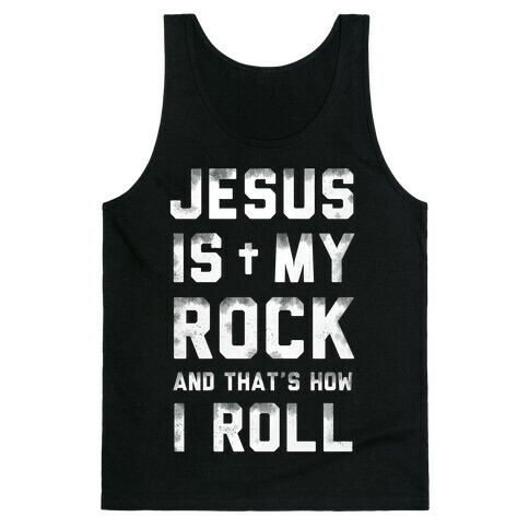 Jesus is My Rock and That's How I Roll Tank Top