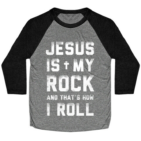 Jesus is My Rock and That's How I Roll Baseball Tee