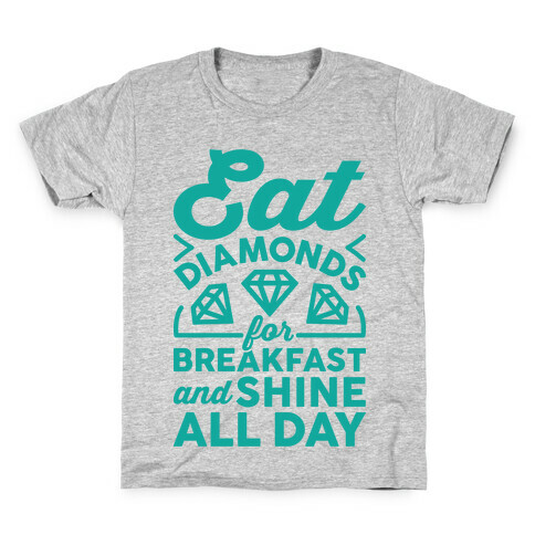 Eat Diamonds For Breakfast And Shine All Day Kids T-Shirt