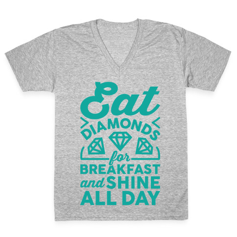 Eat Diamonds For Breakfast And Shine All Day V-Neck Tee Shirt
